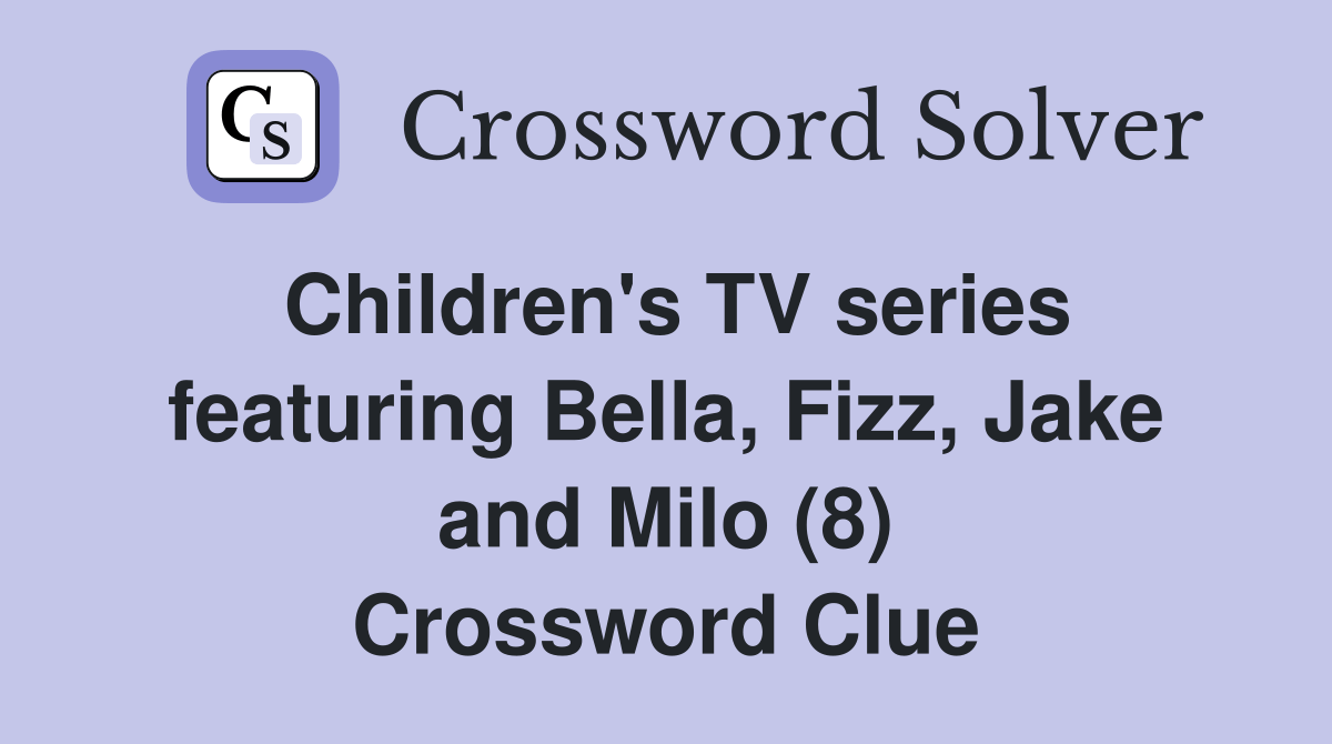 Children's TV series featuring Bella, Fizz, Jake and Milo (8
